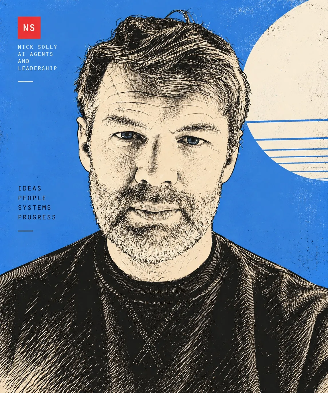 Engraved-style illustration of Nick on a blue poster, labelled Nick Solly, AI agents and leadership, and Ideas, People, Systems, Progress.